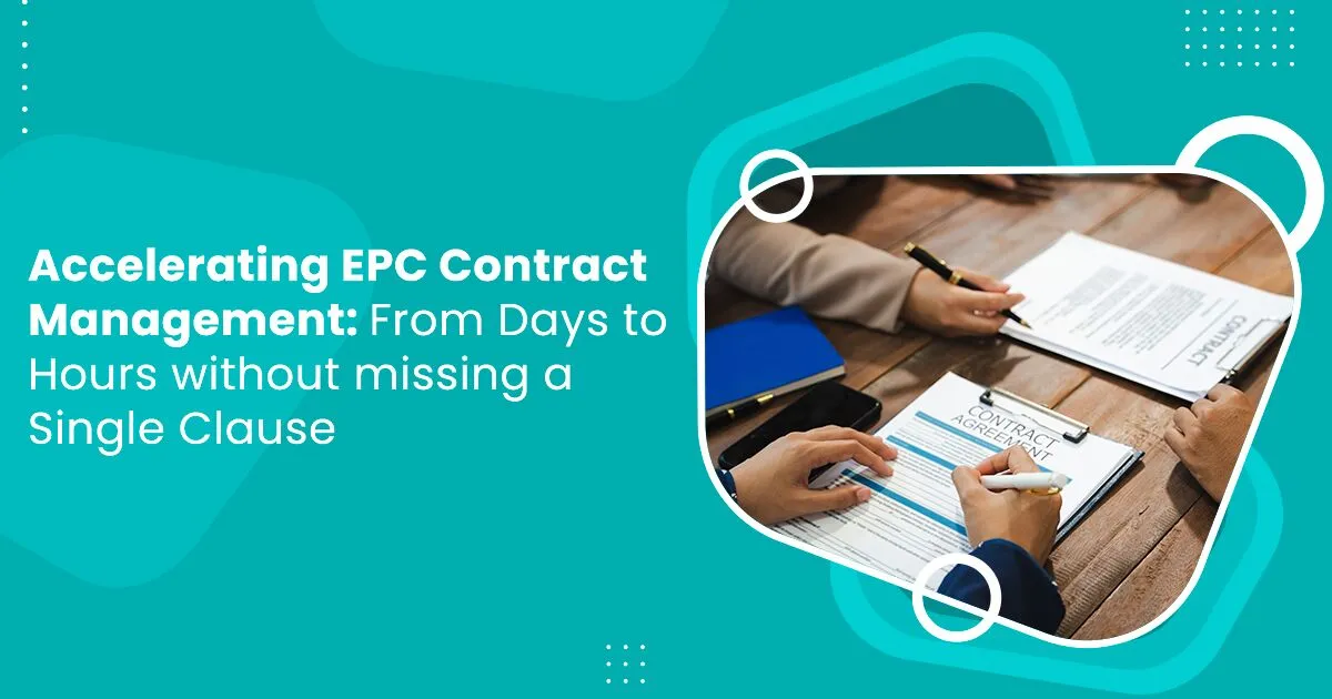 Accelerating EPC Contract Management: From Days to Hours without missing a Single Clause