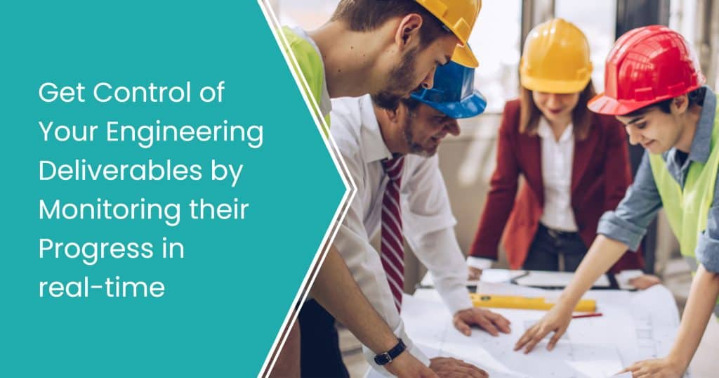 Get Control of Your Engineering Deliverables by Monitoring Their Progress in Real-Time